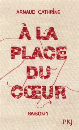 A la place du coeur. Vol. 1 | Arnaud Cathrine