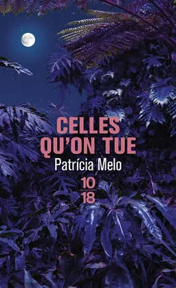 Celles qu'on tue | Patricia Melo