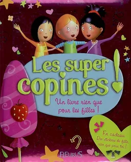 Les super copines ! : un livre rien que pour les filles... | Karine-Marie Amiot, Stéphanie Ronzon, Fred Multier