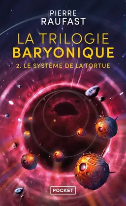 La trilogie baryonique. Vol. 2. Le système de la tortue | Pierre Raufast