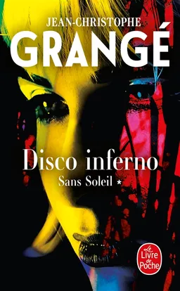 Sans soleil. Vol. 1. Disco inferno | Jean-Christophe Grangé