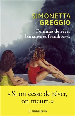 Femmes de rêve, bananes et framboises | Simonetta Greggio