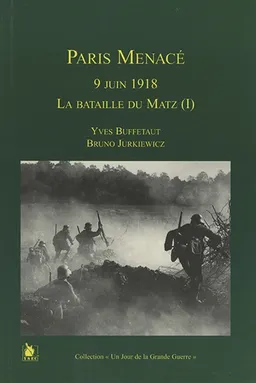 La bataille du Matz. Vol. 1. Paris menacé : 9 juin 1918 | Yves Buffetaut, Bruno Jurkiewicz
