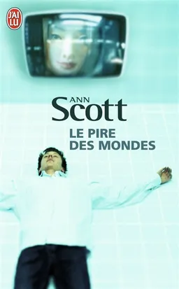Le pire des mondes | Ann Scott, Sandrine Mariette