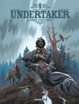 Undertaker. Vol. 4. L'ombre d'Hippocrate | Xavier Dorison, Ralph Meyer, Caroline Delabie, Ralph Meyer, Xavier Dorison