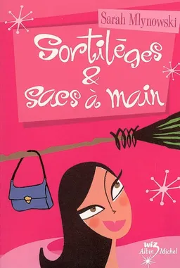 Sortilèges et sacs à main | Sarah Mlynowski