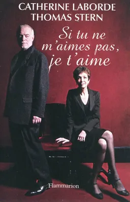 Si tu ne m'aimes pas, je t'aime | Catherine Laborde, Thomas Stern