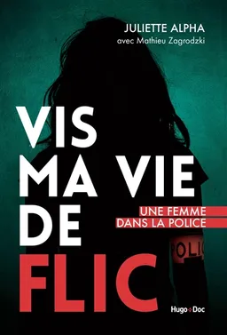 Vis ma vie de flic : une femme dans la police | Juliette Alpha, Mathieu Zagrodski
