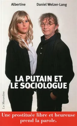 La putain et le sociologue | Albertine, Daniel Welzer-Lang