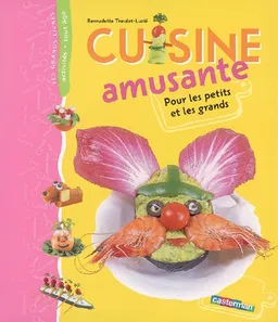 Cuisine amusante : pour les petits et les grands | Bernadette Theulet-Luzié, Gérard Vinçon