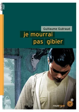 Je mourrai pas gibier | Guillaume Guéraud