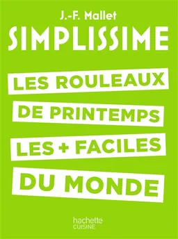 Simplissime : les rouleaux de printemps les + faciles du monde | Jean-François Mallet