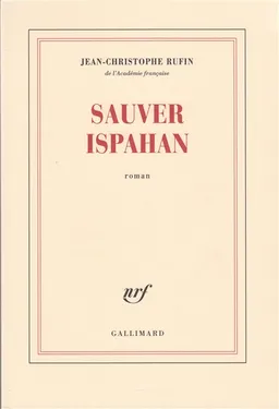 Sauver Ispahan | Jean-Christophe Rufin