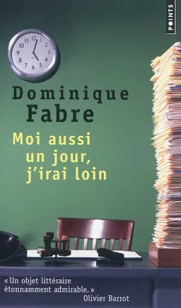 Moi aussi un jour, j'irai loin | Dominique Fabre