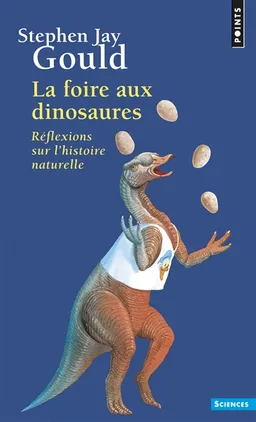 La foire aux dinosaures : réflexions sur l'histoire naturelle | Stephen Jay Gould
