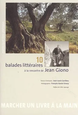 10 balades littéraires à la rencontre de Jean Giono | Jean-Louis Carribou, François-Xavier Emery, Gilles Lapouge