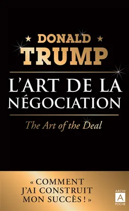 L'art de la négociation. The art of the deal | Donald Trump, Tony Schwartz, André Bercoff