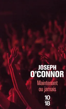 Maintenant ou jamais | Joseph O'Connor
