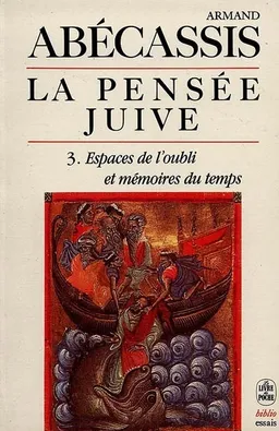 La pensée juive. Vol. 3. Espaces de l'oubli et mémoires du temps | Armand Abécassis