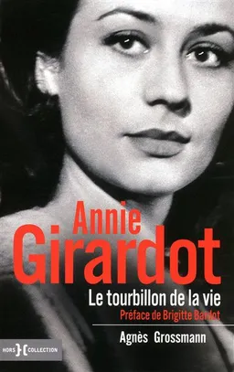 Annie Girardot : le tourbillon de la vie | Agnès Grossmann, Brigitte Bardot