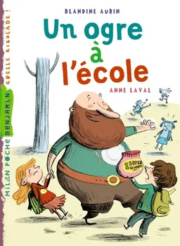 Un ogre à l'école | Blandine Aubin, Anne Laval