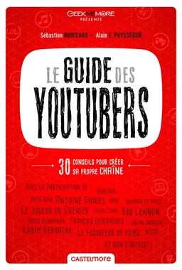 Le guide des youtubers : découvrez les meilleures chaînes du web | Sébastien Moricard, Alain T. Puysségur, Geekmemore.com