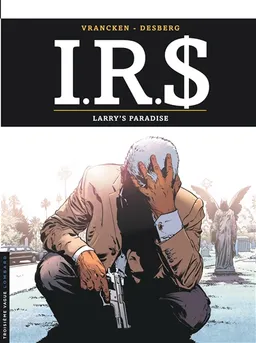 IRS. Vol. 17. Larry's paradise | Stephen Desberg, Bernard Vrancken, Bérengère Marquebreucq
