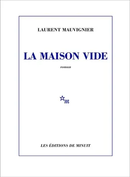 La maison vide | Laurent Mauvignier