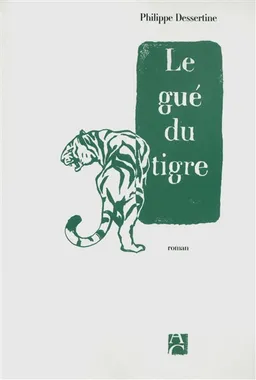Le gué du tigre | Philippe Dessertine