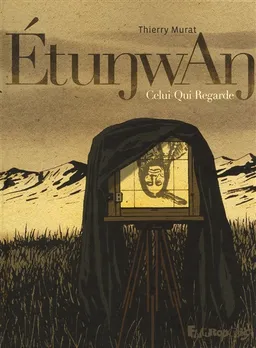 EtunwAn : Celui-Qui-Regarde | Thierry Murat