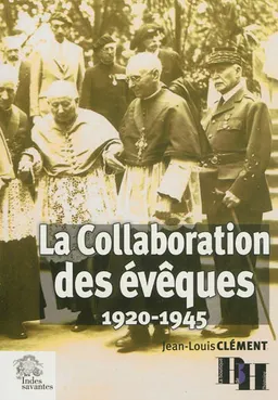 La collaboration des évêques : 1920-1945 | Jean-Louis Clément