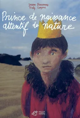 Prince de naissance, attentif de nature | Jeanne Benameur, Katy Couprie