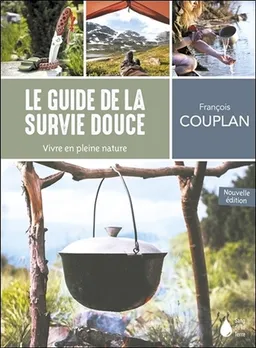Le guide de la survie douce : vivre en pleine nature | François Couplan
