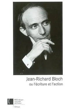 Jean-Richard Bloch ou L'écriture et l'action | Bibliothèque nationale (France), ETUDES JEAN-RICHARD BLOCH (Paris), Annie Angremy, Michel Trebitsch