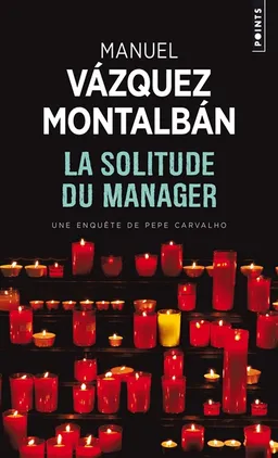 Une enquête de Pepe Carvalho. La solitude du manager | Manuel Vazquez Montalban