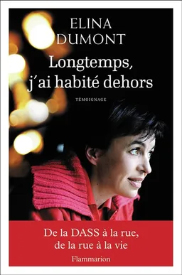 Longtemps, j'ai habité dehors : témoignage | Elina Dumont, Didier Arnaud