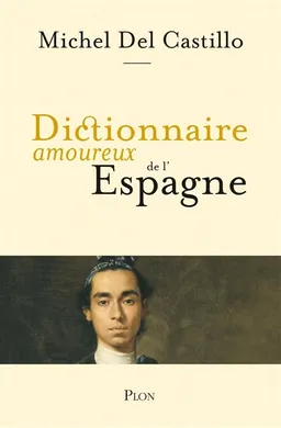 Dictionnaire amoureux de l'Espagne | Michel Del Castillo, Catherine Dubreuil