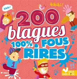 200 blagues 100 % fous rires | Pascal Naud, Virgile Turier, Gyom, Pierre Fouillet, Romain Guyard, Fabrice Mosca