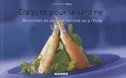 Craquez pour la sardine ! : 30 recettes de sardines fraîches ou à l'huile | Catherine Méry, Pierre Desgrieux