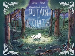 Un putain de conte de putain de chat. Vol. 1 | Stéphane Lapuss', Tartuff, Tartuff