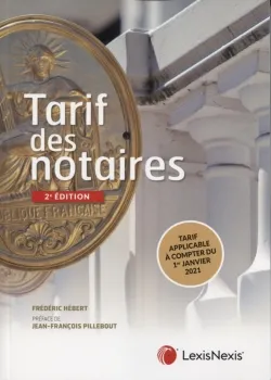 Tarif des notaires : tarif applicable à compter du 1er janvier 2021 | Frédéric Hébert, Jean-François Pillebout