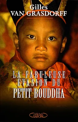 La fabuleuse évasion du petit Bouddha | Gilles Van Grasdorff
