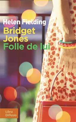 Bridget Jones : folle de lui | Helen Fielding