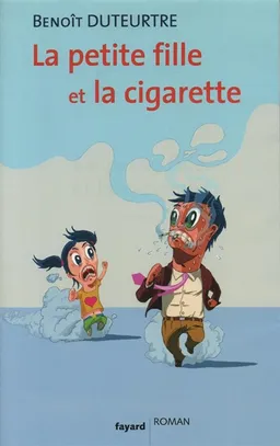 La petite fille et la cigarette | Benoît Duteurtre