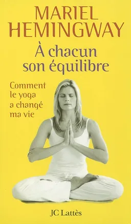 A chacun son équilibre : comment le yoga a changé ma vie | Mariel Hemingway