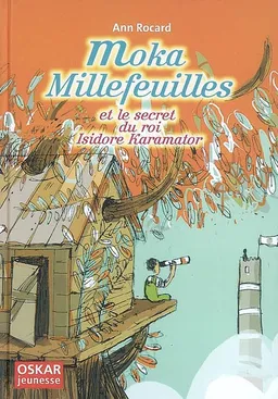 Moka Millefeuilles et le secret du roi Isidore Karamator | Ann Rocard, Elodie Balandras