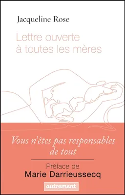 Lettre ouverte à toutes les mères | Jacqueline Rose, Marie Darrieussecq
