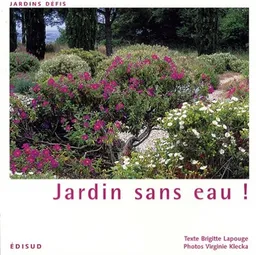 Jardin sans eau ! | Brigitte Lapouge-Déjean, Virginie Klecka