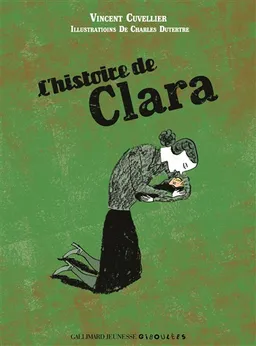 L'histoire de Clara | Vincent Cuvellier, Charles Dutertre