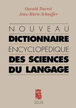 Nouveau dictionnaire encyclopédique des sciences du langage | Oswald Ducrot, Jean-Marie Schaeffer, Marielle Abrioux, Dominique Bassano, Georges Boulakia
